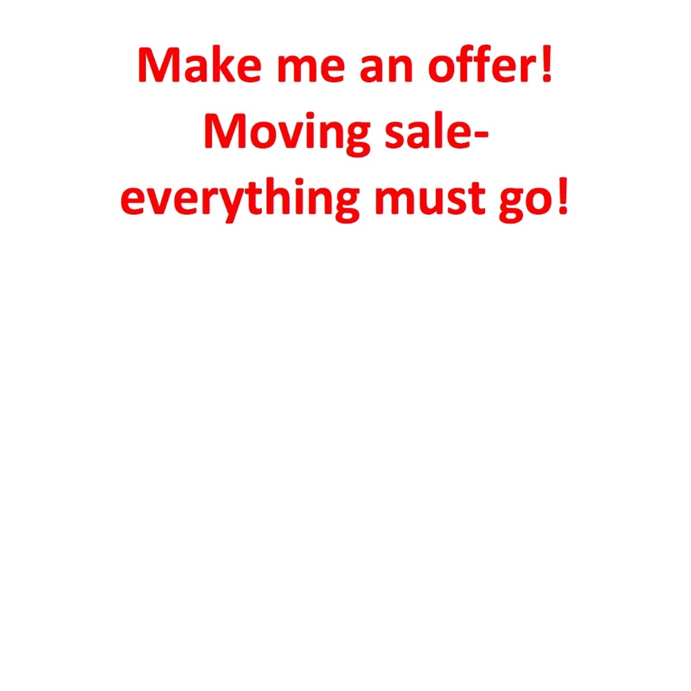 EVERYTHING MUST GO! Make an offer!